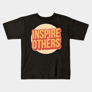 Inspire Other Motivational Quote Typography Kids T-Shirt